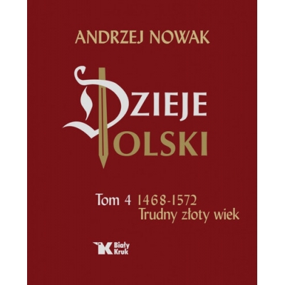 A. Nowak, Dzieje Polski. Tom 4. Trudny złoty wiek